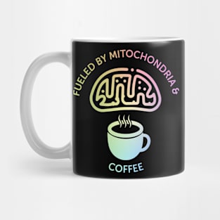 Fueled By Mitochondria And Coffee Mug